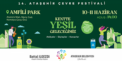 14.Ataşehir Belediyesi Çevre Festivali 10 Haziranda Başlıyor